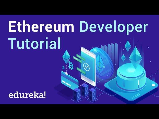 Ethereum Developer Tutorial | Ethereum Developer Training | Ethereum Explained | Edureka