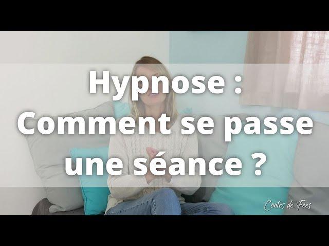  HYPNOSE : COMMENT se passe une SÉANCE ? 