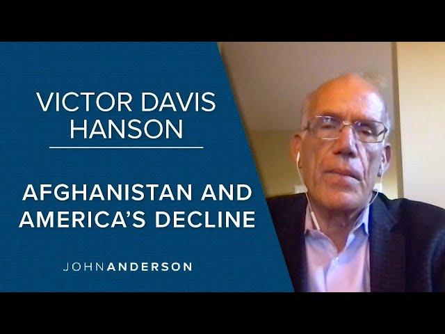 Victor Davis Hanson | Afghanistan and America's Decline