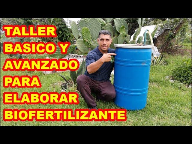 BIOFERTILIZANTE, TALLER   básico y avanzado, CÓMO HACERLO  paso a paso, PRINCIPIANTES Y AVANZADOS