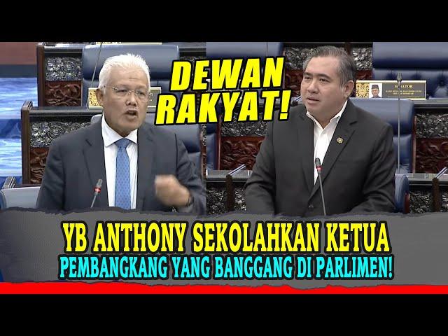 YB ANTHONY SEKOLAHKAN KETUA PEMBANGKANG YANG BANGGANG DI PARLIMEN!