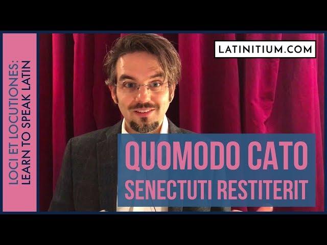 #12. Speak Latin | How Cato resisted old age | Loci et Locutiones | Latinitium com