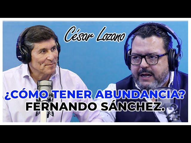 Qué impide que la abundancia llegue a mi vida| Entrevista con Fernando Sánchez | Dr. César Lozano