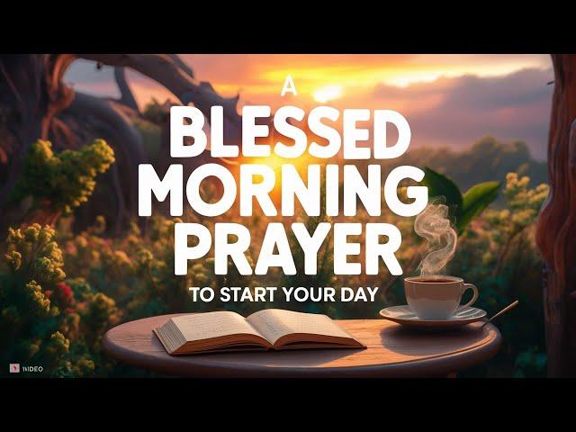 Start Your Day with God - (Receive his blessings) Daily Morning Prayer to Start Your Day Blessed