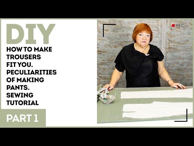 DIY: How to make trousers fit you. Peculiarities of making pants. Sewing tutorial.