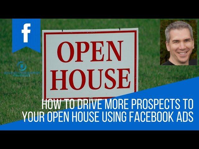 How To Drive More Prospects To Your Open House Using Facebook Ads