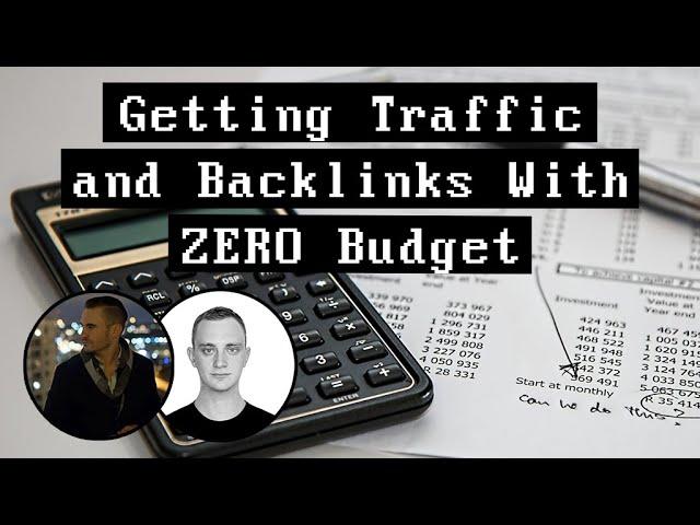 Getting Traffic and Backlinks With ZERO Budget