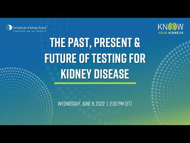 The Past, Present and Future of Testing for Kidney Disease | American Kidney Fund