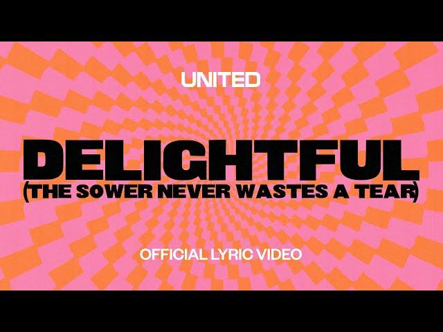 Delightful (The Sower Never Wastes A Tear) [Official Lyric Video] - Hillsong UNITED