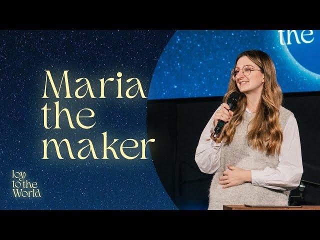 Maria the maker | Joy to the world | Annik Hörster | 22.12.2024