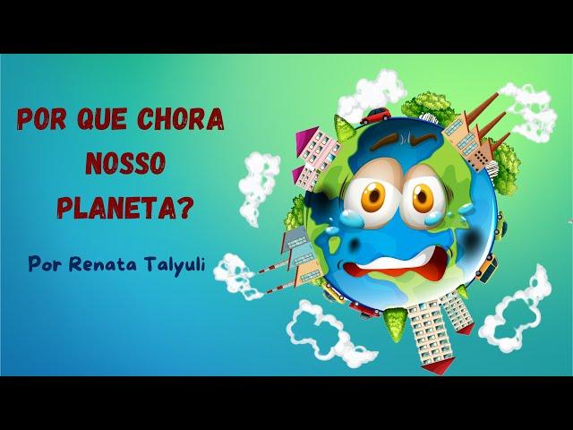 POR QUE CHORA NOSSO PLANETA? [HISTÓRIA SOBRE MEIO AMBIENTE]