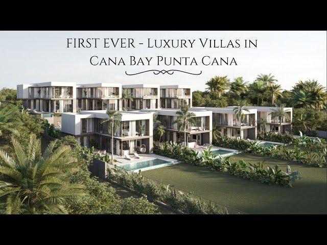 FIRST EVER LUXURY VILLAS IN CANA BAY PUNTA CANA