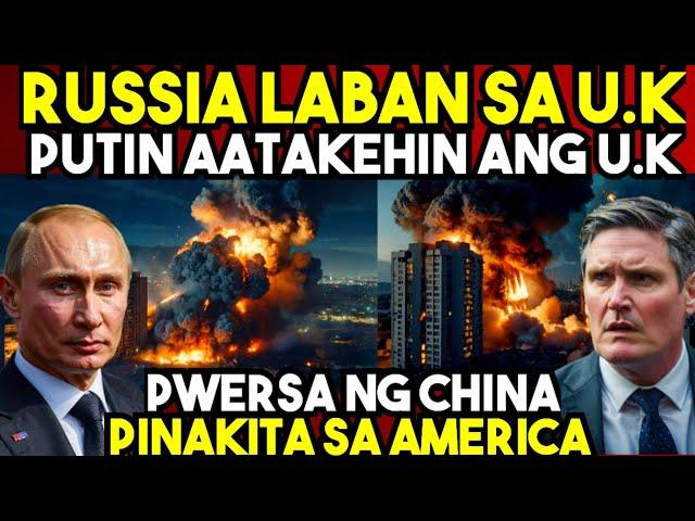 BREAKING NEWS! RUSSIA GGYERAHIN ang U.K. at ang AMERICA! CHINA NAGPAKITA na ng PWERSA!