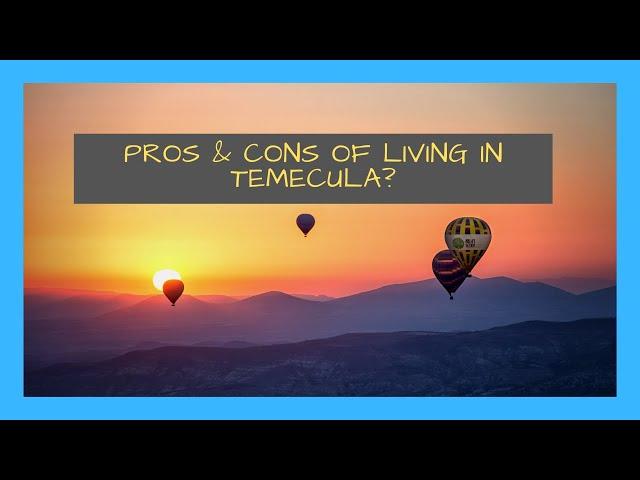 Pros and Cons of Living in Temecula California