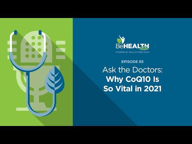 Ask the Doctors: Why CoQ10 Is So Vital