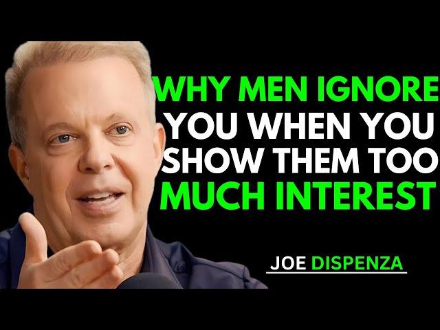 Why Men Ignore You When You Show Too Much Interest | Joe Dispenza Insights | Joe Dispenza Motivation