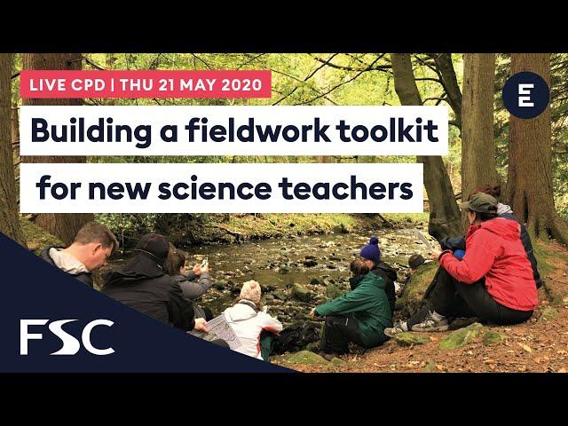 FIELDWORK LIVE - CPD | Building a fieldwork toolkit for new science teachers