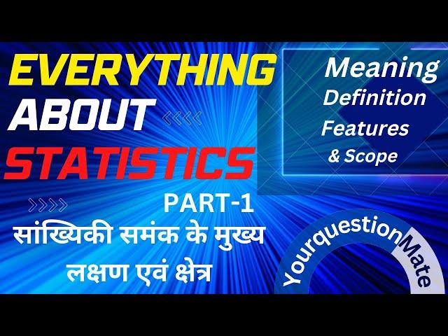 Statistics: Everything You Need to Know -1 | Meaning | Scope | Characteristics | Statical methods