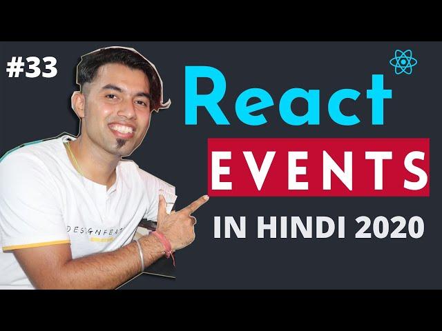 #33: Handling Events in ReactJS in Hindi in 2020