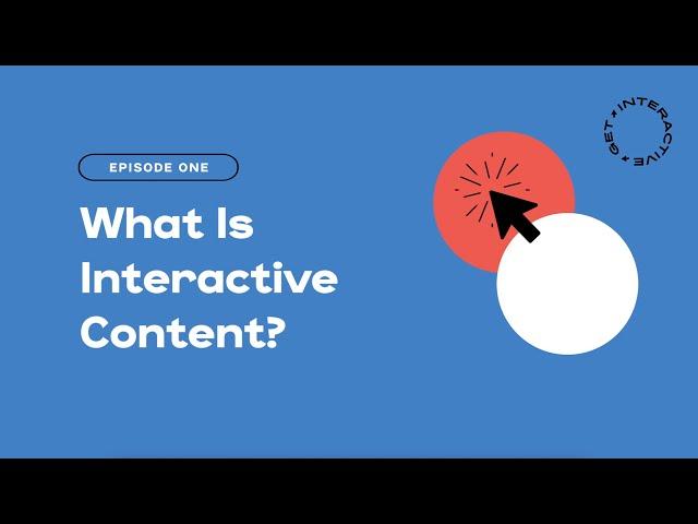 What is Interactive Content?