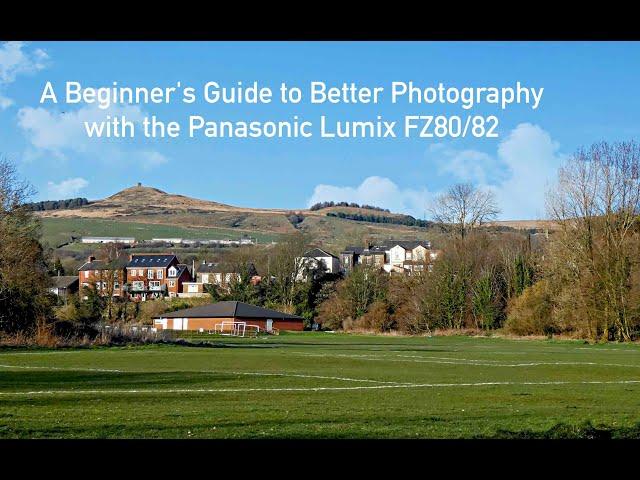 The Panasonic Lumix FZ80 FZ82 new series for beginners - part 1 UNDERSTANDING THE BASIC CONCEPTS.