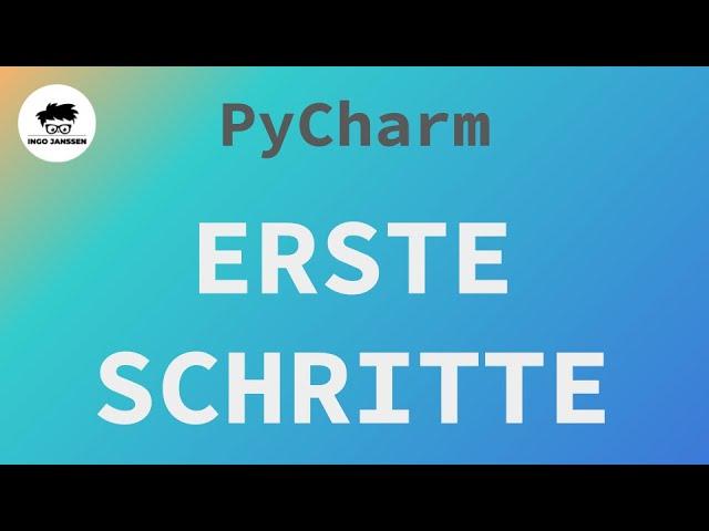 JetBrains PyCharm - Deine ersten Schritte in dieser tollen IDE!