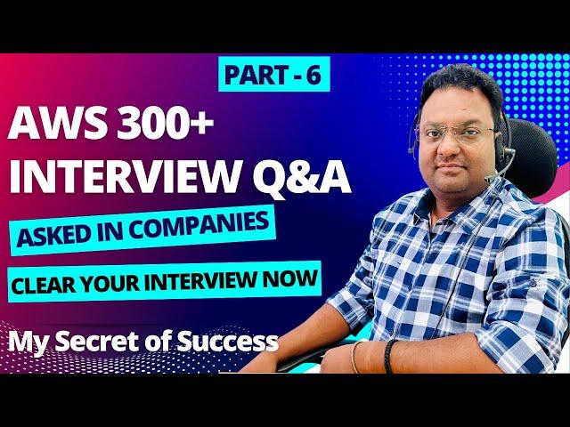 AWS 300 + Realtime scenario based Interview questions and answers explained in detail | Part - 6