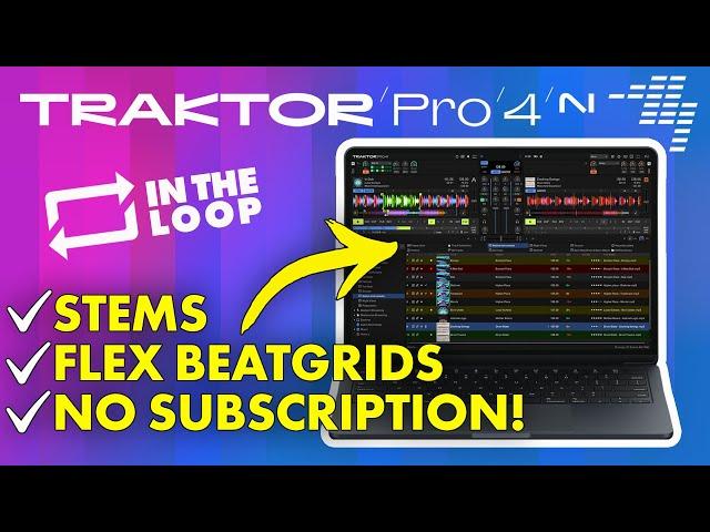 Traktor Pro 4 Gets Stems & Flexible Beatgrids, KILLS Subscription Model! // In The Loop