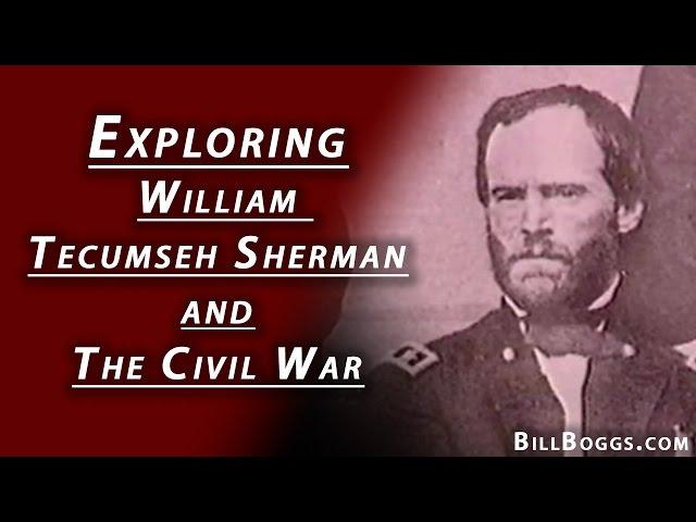 Exploring William Tecumseh Sherman with Bill Boggs