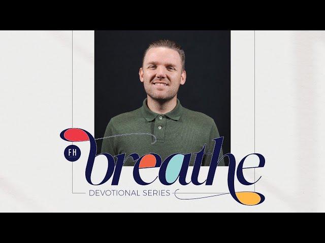 Breathe | Devotional Series | Vince Swanepoel