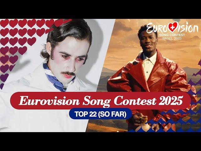 EUROVISION SONG CONTEST 2025: My Top 22 (So far) (New: )