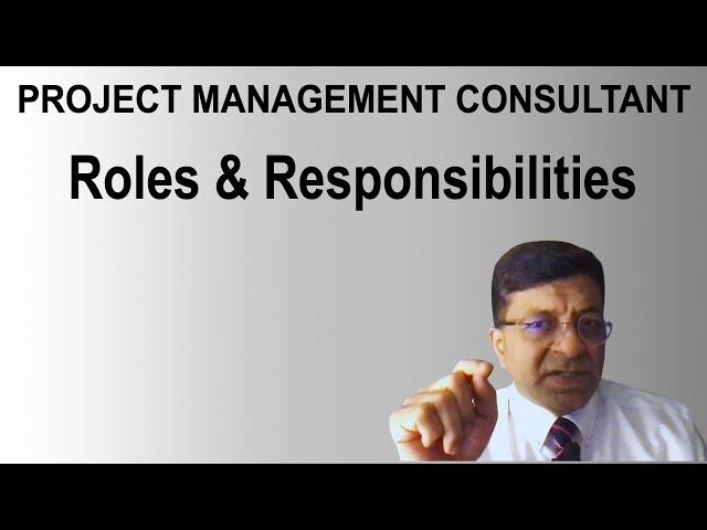 Project Management Consultant:  Roles & Responsibilities