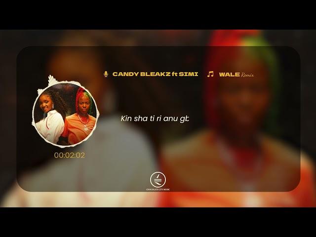 Candy Bleakz (feat. Simi)- Wale (Remix) [Lyric Video]