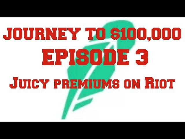 Journey to $100,000  Episode 3. Juicy Premium Selling Puts on Riot Blockchain