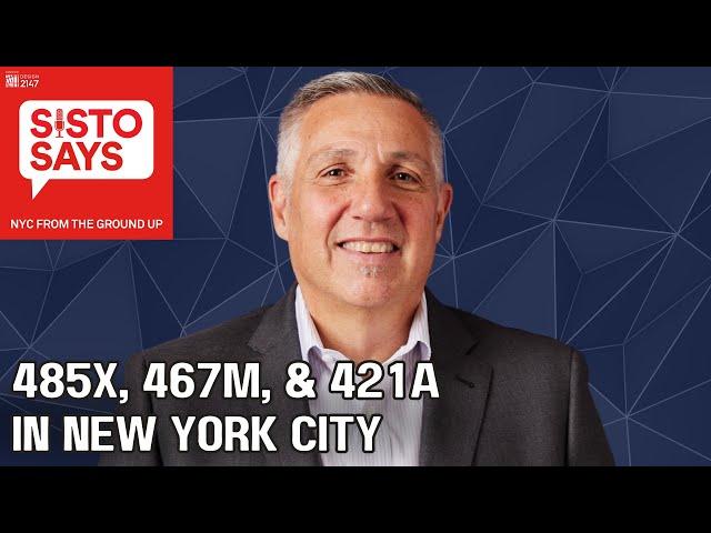 NYC Tax Incentives NYC Housing 485X 467M & 421A Sisto Martello | Design 2147 | Sisto Says Episode 47