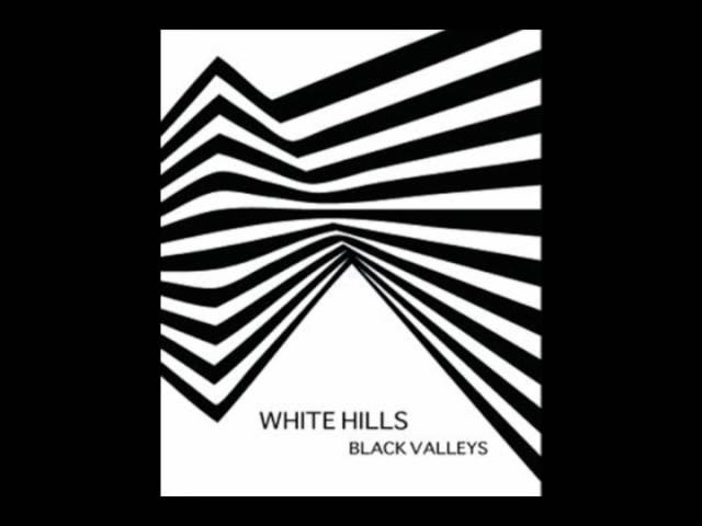 White Hills - Black Valleys