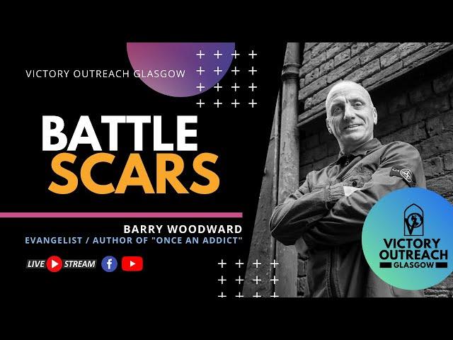 Battle Scars | Evangelist Barry Woodward