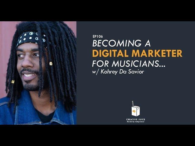 Becoming A Digital Marketer For Musicians w/ Kohrey Da Savior