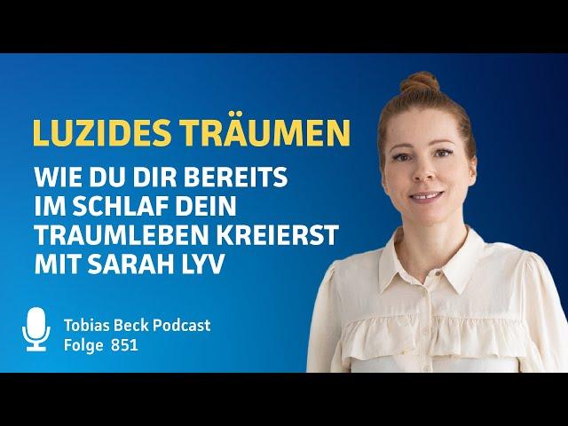 #851 Luzides Träumen - Wie du dir bereits im Schlaf dein Traumleben kreierst mit Sarah Lyv