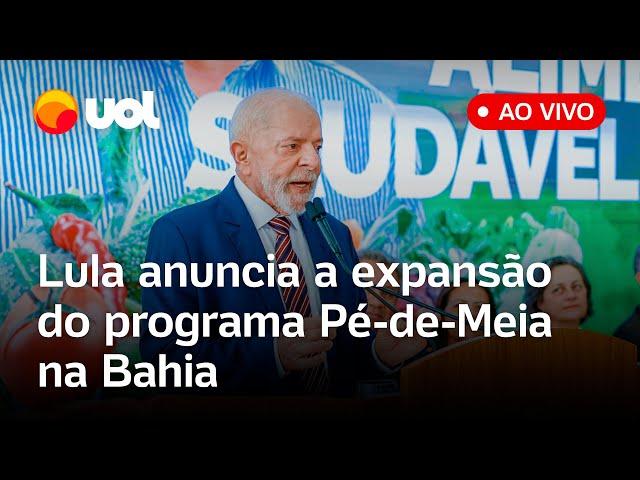 Lula ao vivo em Salvador: presidente anuncia a expansão do programa Pé-de-Meia na Bahia; assista