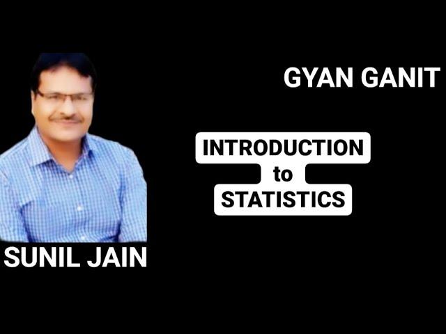 Introduction to Statistics | Sunil Jain | GYAN GANIT