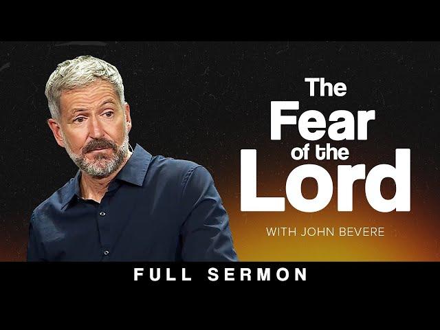 How to Have a Healthy Fear of God [FULL SERMON] — John Bevere