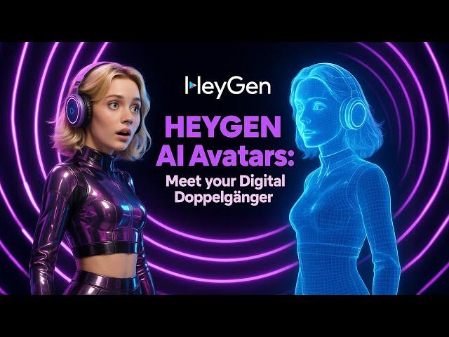 HEYGEN AI Avatars: Meet the Digital Doppelgänger You Never Knew You Needed!