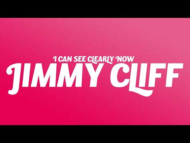 Jimmy Cliff - I Can See Clearly Now (Lyrics)