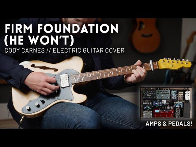 Firm Foundation (He Won't) - Cody Carnes - Electric guitar cover // Amps & Pedals!