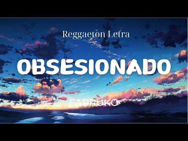 Farruko - Obsesionado (Letra/Lyrics)