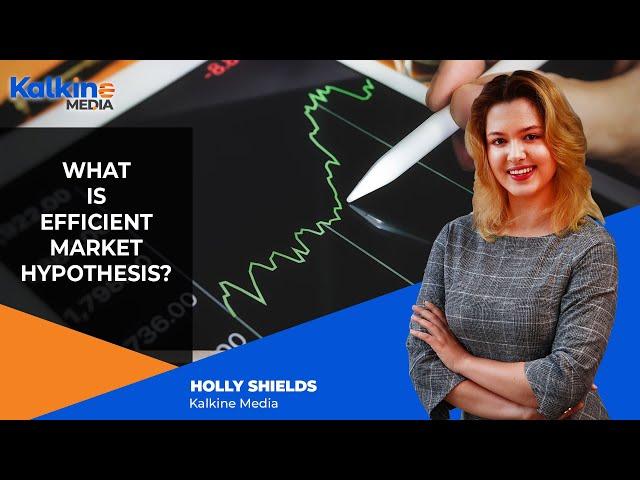 What is Efficient Market Hypothesis? | Kalkine Media