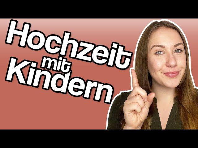 Hochzeit mit Kindern: Diese Tipps musst du kennen! | Carina Maikranz