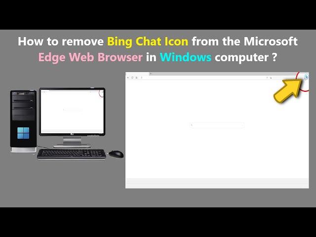 How to remove Bing Chat Icon from the Microsoft Edge Web Browser in Windows computer ?