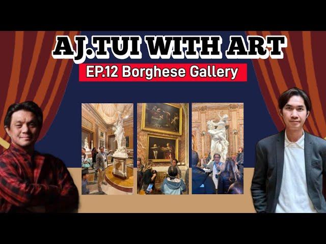 AJ.TUI WITH ART EP.12 Borghese Gallery